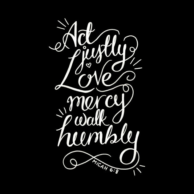 Act Justly Love Mercy Walk Humbly by heroics