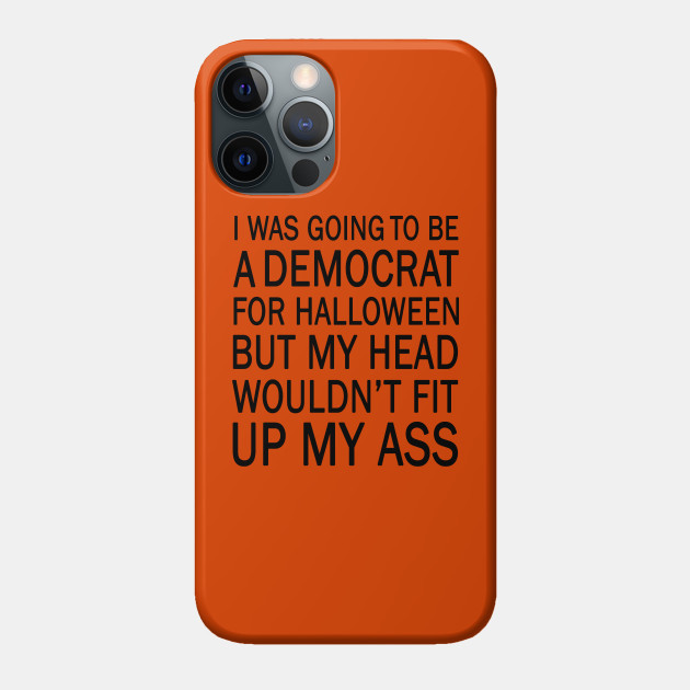 I was going to be a democrat for halloween - Halloween - Phone Case