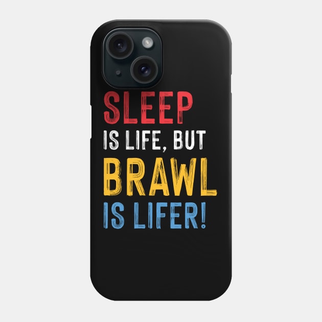 Work is Life but Brawl is Lifer! Phone Case by Teeworthy Designs