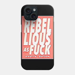 Rebellious as @uck Phone Case