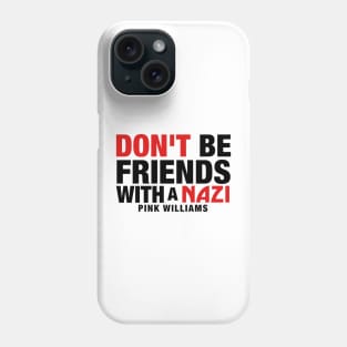 Don't Be Friends With A Nazi (Black Text) Phone Case