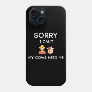 SORRY MY COWS NEED ME Phone Case