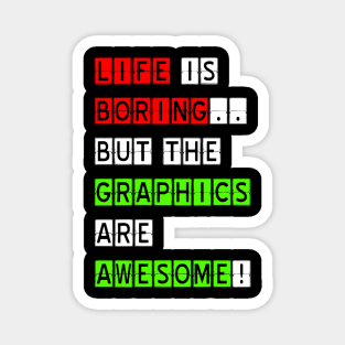 Life is boring Magnet