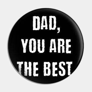 Dad you are the best Pin