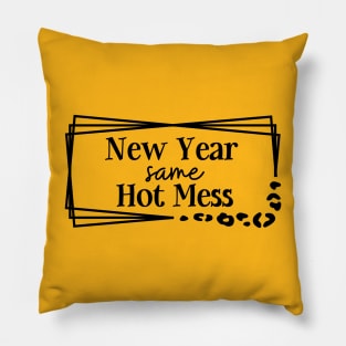 New Year Same Hot Mess Pillow