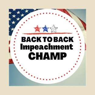 back to back impeachment champion T-Shirt