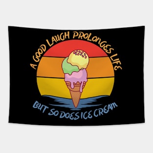 They say a good laugh prolonges life, but so does ice cream Tapestry