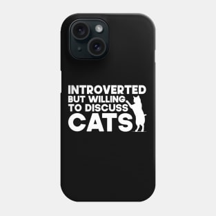 Introverted But Willing To Discuss Cats Kitten Pet Lover Phone Case