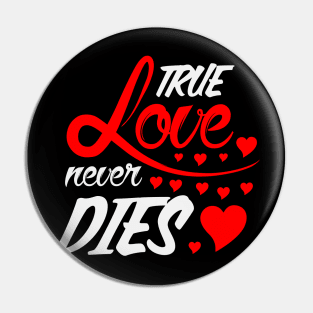 True Love Never Dies Pin