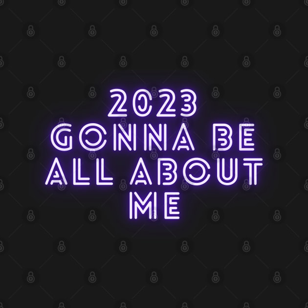 2023 GONNA BE ALL ABOUT ME by EmoteYourself