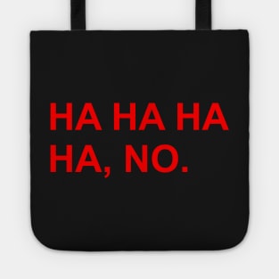 HA HA HA HA, NO. Tote