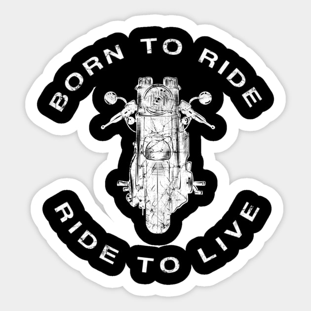 Born To Ride, Ride For Life Sticker for Sale by CallMeHenline