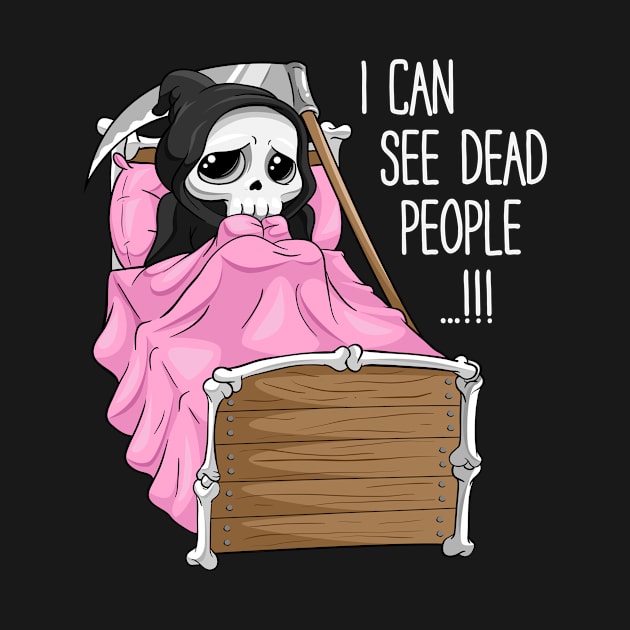 I can see dead people Shirt Funny Death Reaper Gothic girl by ELFEINHALB