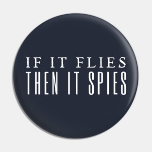 If It Flies It Spies Pin