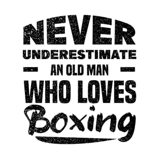 Never underestimate an old man who loves Boxing T-Shirt