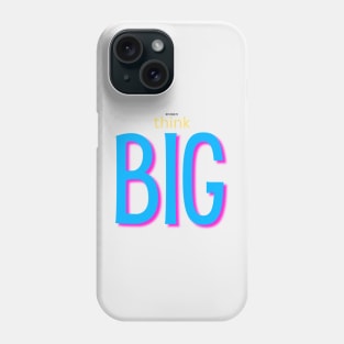 not afraid to think BIG blue Phone Case