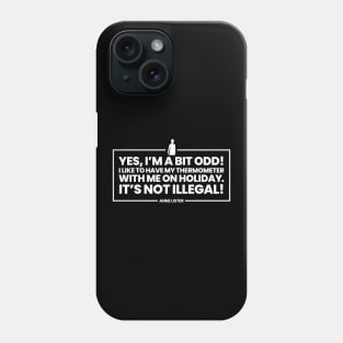 Anne Lister's Emotional Support Thermometer Quote - Black Phone Case