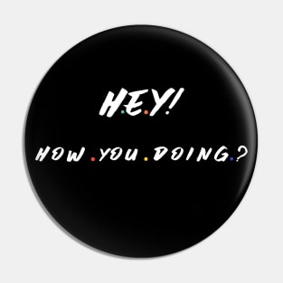 Hey! How you doin ? Pin