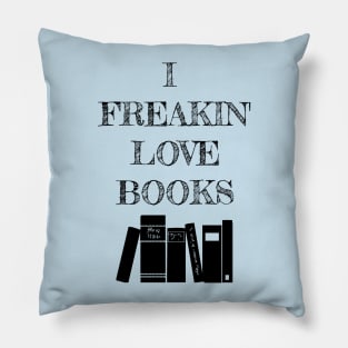 I Freakin' Love Books Pillow