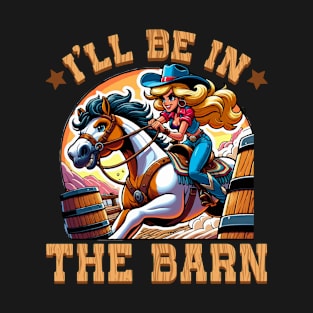 I'll Be In The Barn I Equestrian Pony Horse Fan T-Shirt