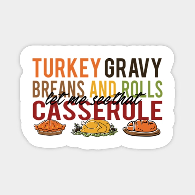 Turkey gravy breans and rolls let me see that casserole Magnet by Moroccan art 