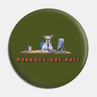 Mondays Are Ruff, Dog at Work Pin