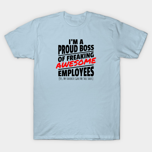 I Am A Pround Boss Fashion Money Success Ceo Funny Cool T