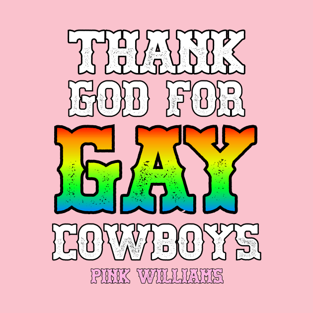 THANK GOD FOR GAY COWBOYS by Pink's Mercantile  