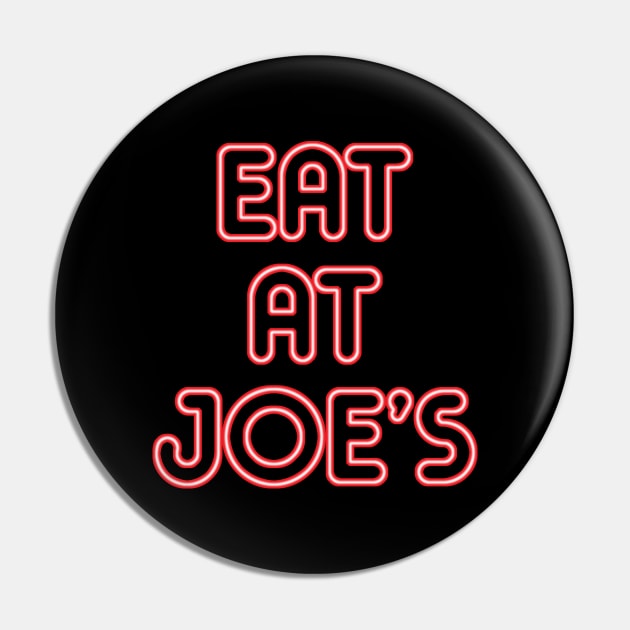 "Eat at Joe's" Neon Sign Pin by GloopTrekker