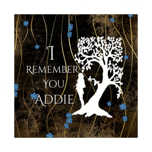 I Remember You Addie T-Shirt