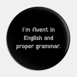 I'm fluent in English and proper grammar, National Grammar Day, Teacher Gift, Child Gift, Grammar Police, Grammar Nazi, Grammar Quotes, Pin