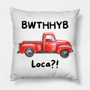 BWTHHYB Loca? v2 Pillow