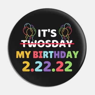 It's Twosday My Birthday 2-22-22, Cool Twosday Birthday 2.22.22 Pin