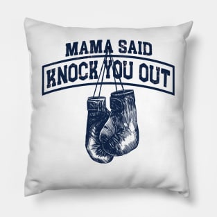 Mama Said Knock You Out Pillow