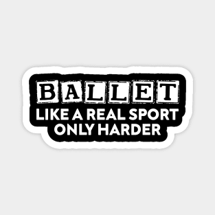 Ballet Like A Real Sport Only Harder Magnet