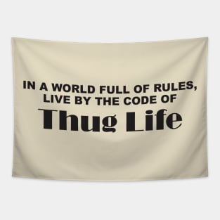 in a World Full of Rules, Live by the Code of Thug Life Tapestry