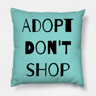 Adopt. Don't Shop! Pillow