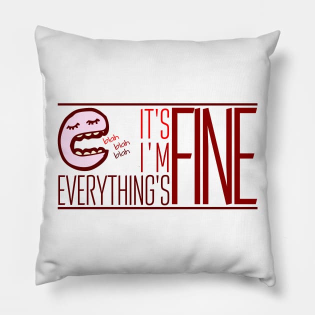 It's Fine, I'm Fine, Everything's Fine - Blah Blah version Pillow by My Tiny Apartment