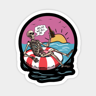 Beach, Summer, Sun, Beer... Relax We All Die Magnet