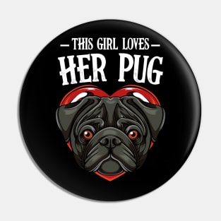 Pug - This Girl Loves Her Pug - Dog Lover Saying Pin