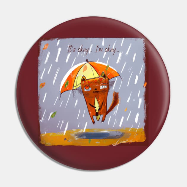 Cat in the Rain - It's Okay Pin by MushMagicWear