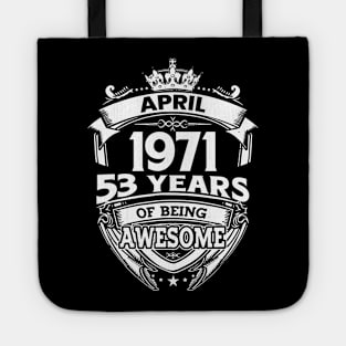 April 1971 53 Years Of Being Awesome 53rd Birthday Tote