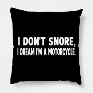 i don't snore funny quote Pillow