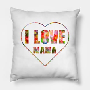 I LOVE MAMA Pillow