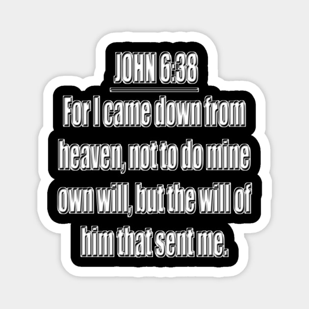 Bible Verse John 6:38 Magnet by Holy Bible Verses