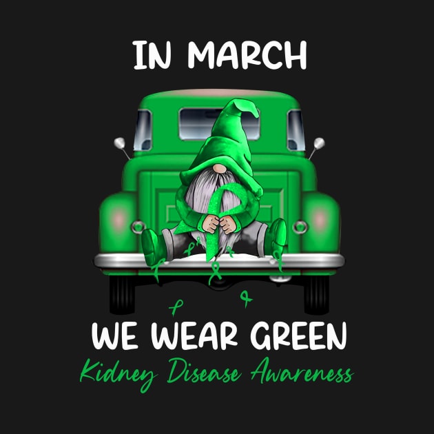 Gnome Sitting On Truck In March We Wear Green Kidney Disease Awareness by Magazine