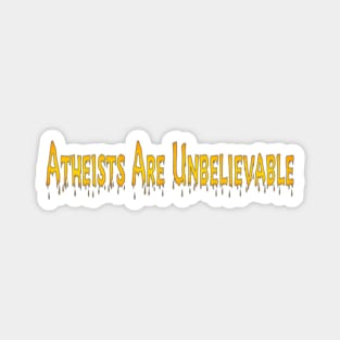 Atheists Are Unbelievable - Front Magnet