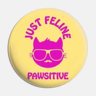 Just feline pawsitive - cool cat vibes only Pin