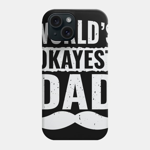 World's Okayest Dad Funny Mustache Fathers Day Best Papa Design Gift Idea Phone Case by c1337s