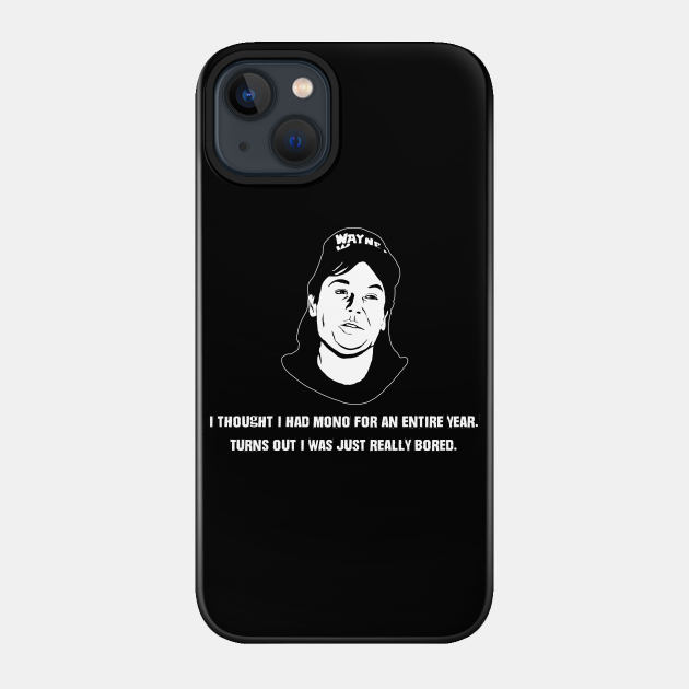 Wayne's Just Bored - Waynes World - Phone Case